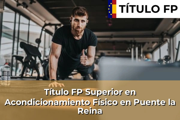 Título FP Superior en Acondicionamiento Físico en Puente la Reina