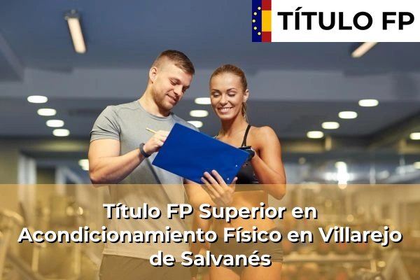 Título FP Superior en Acondicionamiento Físico en Comunidad de Madrid 94 Título FP Superior en Acondicionamiento Físico en Villarejo de Salvanés