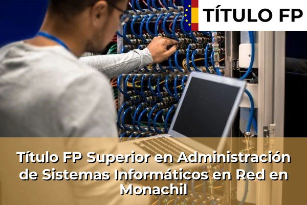 Título FP Superior en Administración de Sistemas Informáticos en Red en Andalucía 222 Título FP Superior en Administración de Sistemas Informáticos en Red en Monachil