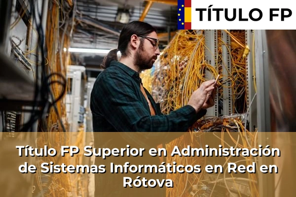 Título FP Superior en Administración de Sistemas Informáticos en Red en Rótova