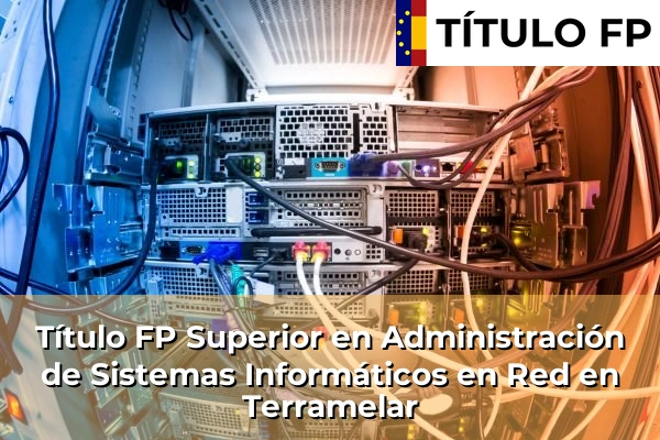 Título FP Superior en Administración de Sistemas Informáticos en Red en Terramelar