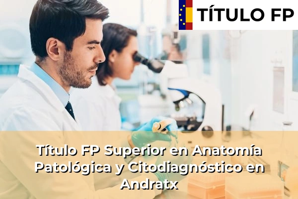 Título FP Superior en Anatomía Patológica y Citodiagnóstico en Andratx