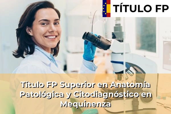Título FP Superior en Anatomía Patológica y Citodiagnóstico en Aragón 26 Título FP Superior en Anatomía Patológica y Citodiagnóstico en Mequinenza