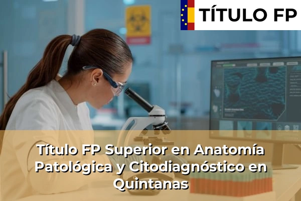 Título FP Superior en Anatomía Patológica y Citodiagnóstico en La Canonja 181 Título FP Superior en Anatomía Patológica y Citodiagnóstico en Quintanas