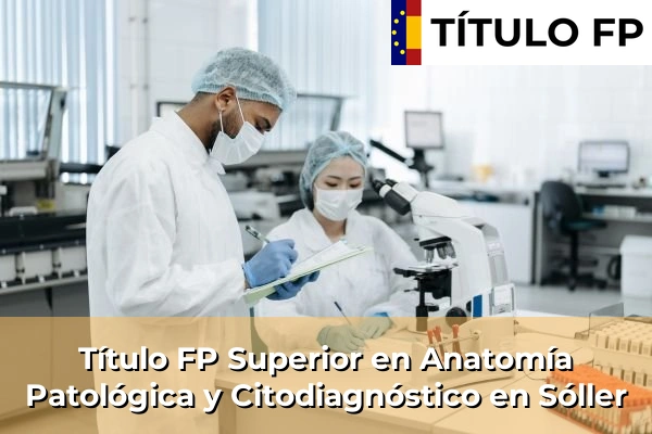 Título FP Superior en Anatomía Patológica y Citodiagnóstico en Sóller