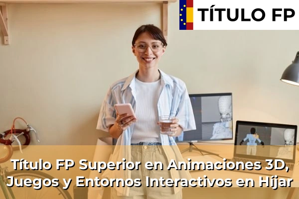 Título FP Superior en Animaciones 3D, Juegos y Entornos Interactivos en Andalucía 159 Título FP Superior en Animaciones 3D, Juegos y Entornos Interactivos en Híjar