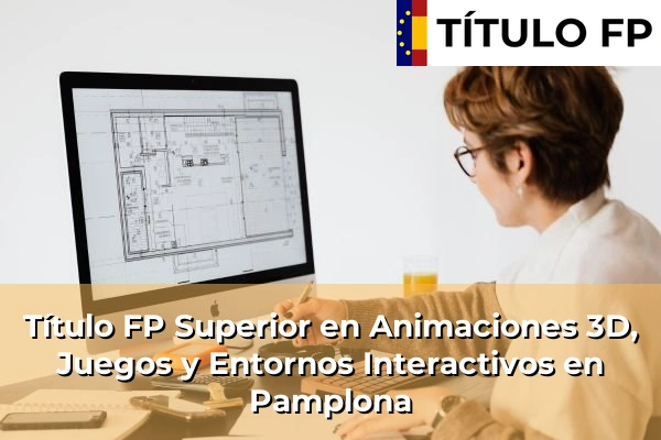 Título FP Superior en Animaciones 3D, Juegos y Entornos Interactivos en Navarra 27 Título FP Superior en Animaciones 3D, Juegos y Entornos Interactivos en Pamplona