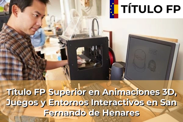 Título FP Superior en Animaciones 3D, Juegos y Entornos Interactivos en San Fernando de Henares
