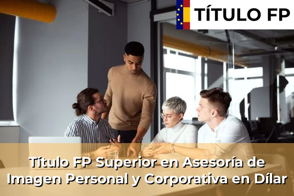 Título FP Superior en Asesoría de Imagen Personal y Corporativa en Andalucía 112 Título FP Superior en Asesoría de Imagen Personal y Corporativa en Dílar