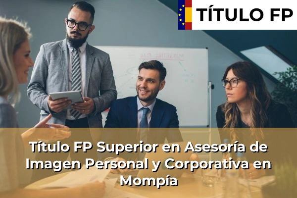 Título FP Superior en Asesoría de Imagen Personal y Corporativa en Cabezón de la Sal 61 Título FP Superior en Asesoría de Imagen Personal y Corporativa en Mompía
