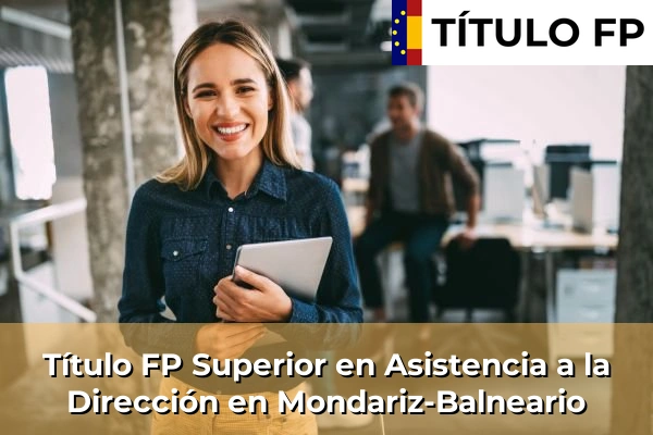 Título FP Superior en Asistencia a la Dirección en Galicia 95 Título FP Superior en Asistencia a la Dirección en Mondariz-Balneario