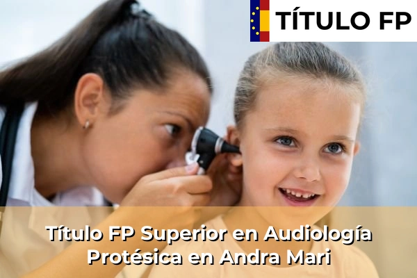 Título FP Superior en Audiología Protésica en Andra Mari