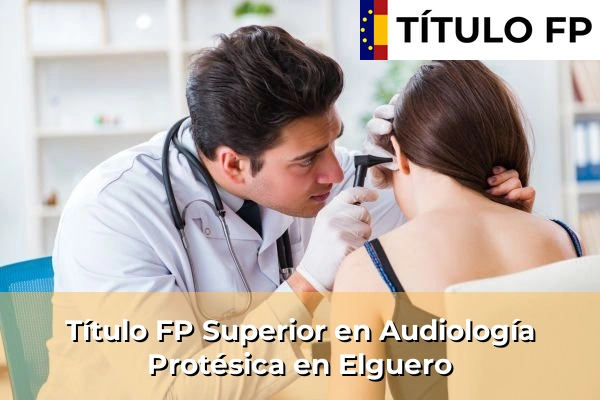 Título FP Superior en Audiología Protésica en Elguero