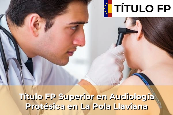 Título FP Superior en Audiología Protésica en La Pola Llaviana