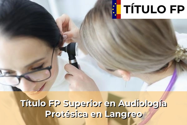 Título FP Superior en Audiología Protésica en Langreo