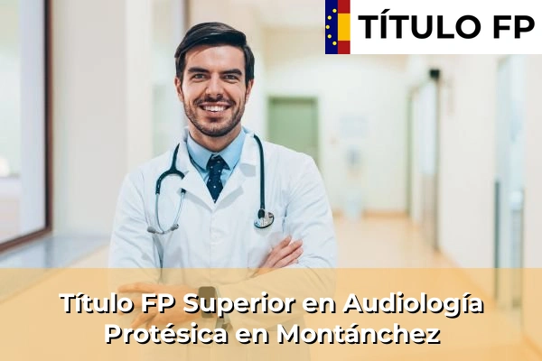 Título FP Superior en Audiología Protésica en Extremadura 23 Título FP Superior en Audiología Protésica en Montánchez