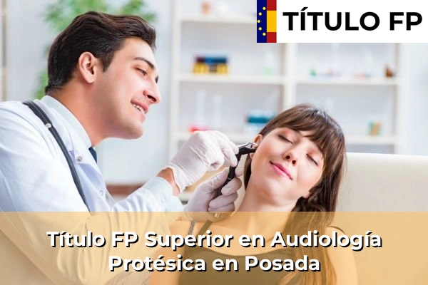 Título FP Superior en Audiología Protésica en Posada