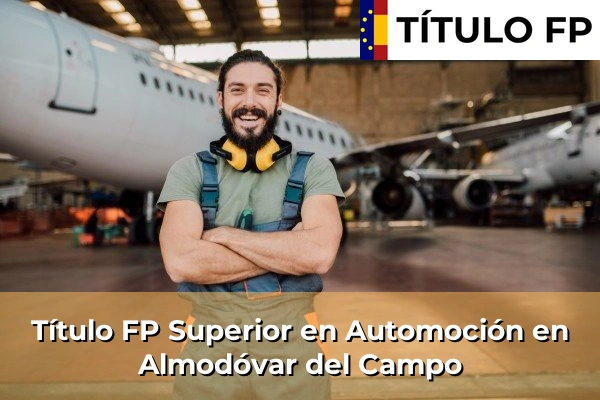 Título FP Superior en Automoción en Alcázar de San Juan 46 Título FP Superior en Automoción en Almodóvar del Campo