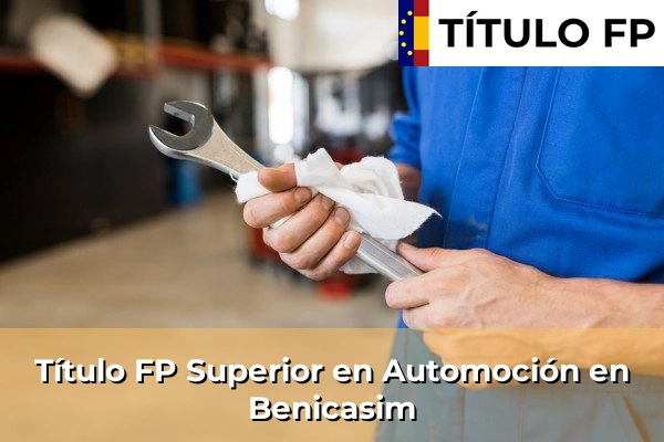 Título FP Superior en Automoción en Villar del Arzobispo 103 Título FP Superior en Automoción en Benicasim