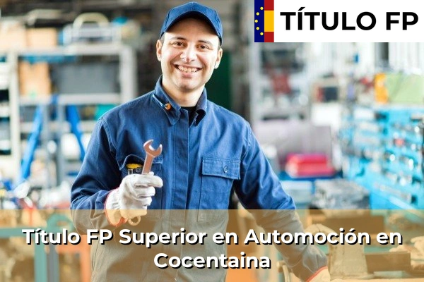 Título FP Superior en Automoción en Villar del Arzobispo 157 Título FP Superior en Automoción en Cocentaina