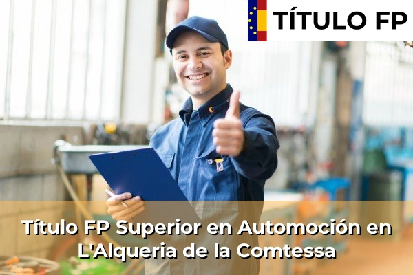 Título FP Superior en Automoción en Villar del Arzobispo 207 Título FP Superior en Automoción en L'Alqueria de la Comtessa