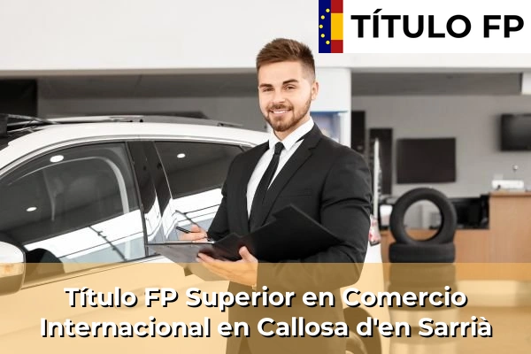 Título FP Superior en Comercio Internacional en Callosa d'en Sarrià