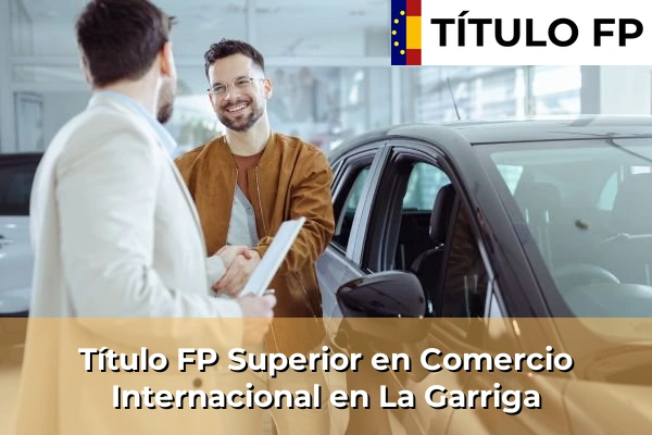 Título FP Superior en Comercio Internacional en La Garriga