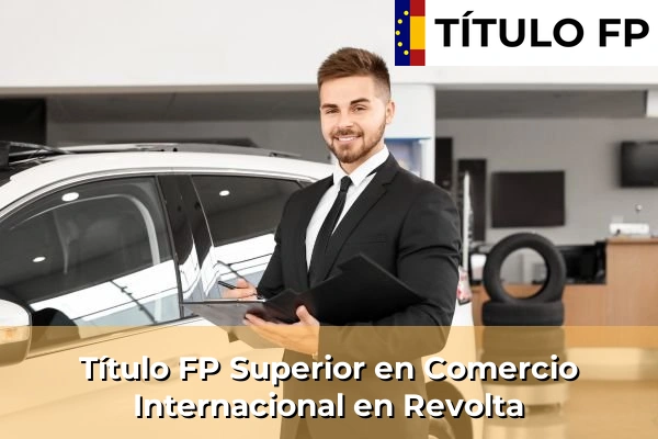 Título FP Superior en Comercio Internacional en Babío 176 Título FP Superior en Comercio Internacional en Revolta