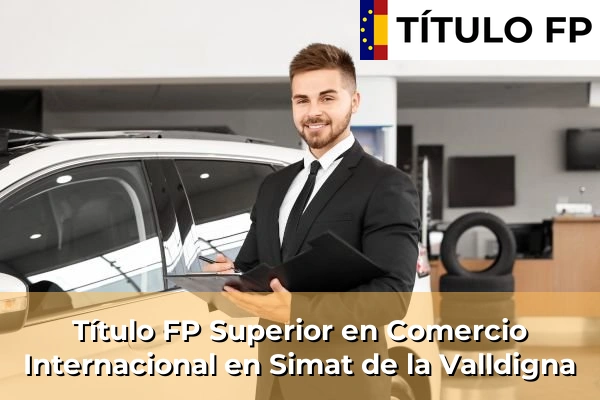 Título FP Superior en Comercio Internacional en Simat de la Valldigna