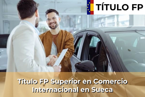 Título FP Superior en Comercio Internacional en Sueca