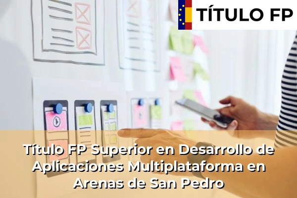 Título FP Superior en Desarrollo de Aplicaciones Multiplataforma en Arenas de San Pedro