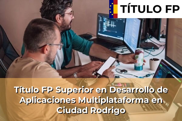 Título FP Superior en Desarrollo de Aplicaciones Multiplataforma en Ciudad Rodrigo