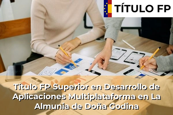 Título FP Superior en Desarrollo de Aplicaciones Multiplataforma en La Almunia de Doña Godina