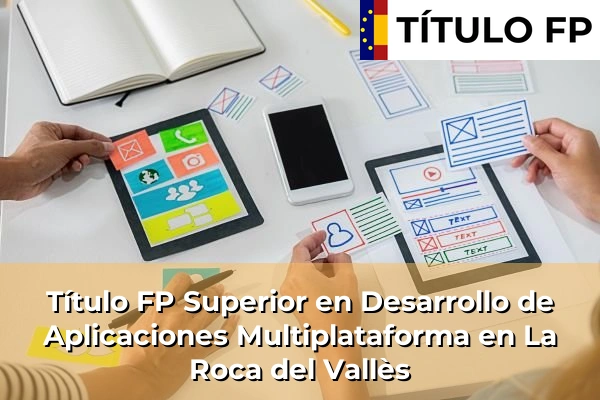 Título FP Superior en Desarrollo de Aplicaciones Multiplataforma en Juneda 132 Título FP Superior en Desarrollo de Aplicaciones Multiplataforma en La Roca del Vallès
