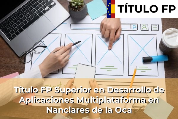 Título FP Superior en Desarrollo de Aplicaciones Multiplataforma en Zumaia 126 Título FP Superior en Desarrollo de Aplicaciones Multiplataforma en Nanclares de la Oca