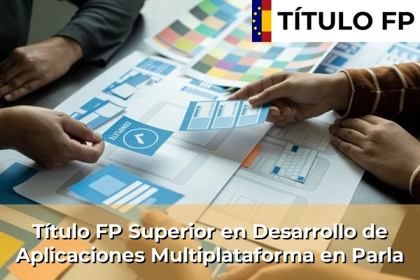 Título FP Superior en Desarrollo de Aplicaciones Multiplataforma en Ciudalcampo 107 Título FP Superior en Desarrollo de Aplicaciones Multiplataforma en Parla
