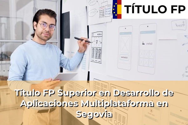 Título FP Superior en Desarrollo de Aplicaciones Multiplataforma en Segovia