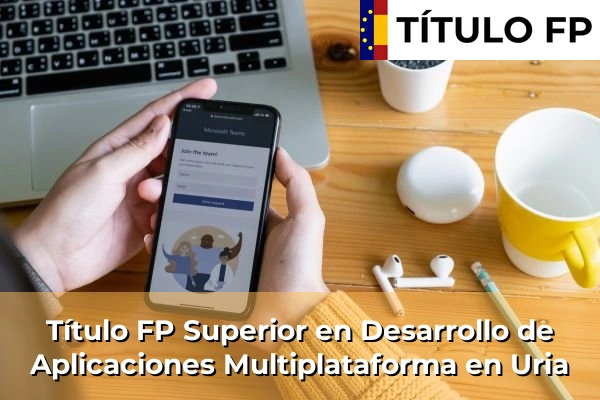 Título FP Superior en Desarrollo de Aplicaciones Multiplataforma en Zumaia 154 Título FP Superior en Desarrollo de Aplicaciones Multiplataforma en Uria