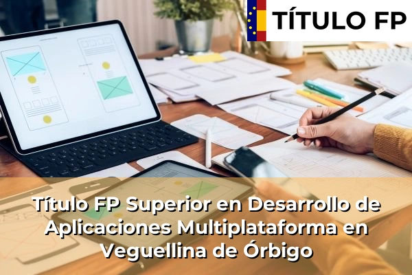 Título FP Superior en Desarrollo de Aplicaciones Multiplataforma en Veguellina de Órbigo