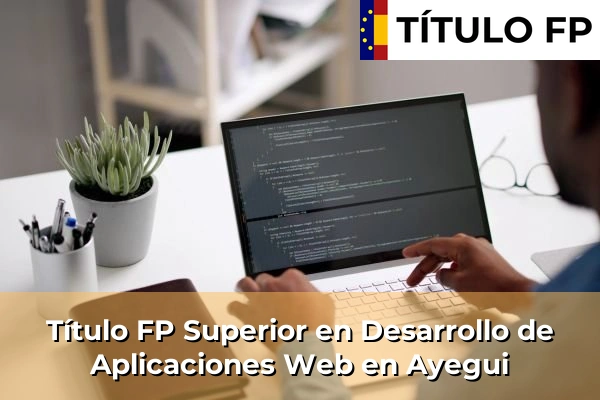 Título FP Superior en Desarrollo de Aplicaciones Web en Ayegui