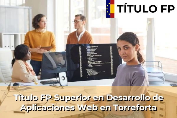 Título FP Superior en Desarrollo de Aplicaciones Web en Cataluña 203 Título FP Superior en Desarrollo de Aplicaciones Web en Torreforta