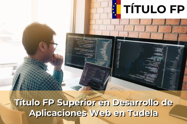 Título FP Superior en Desarrollo de Aplicaciones Web en Tudela