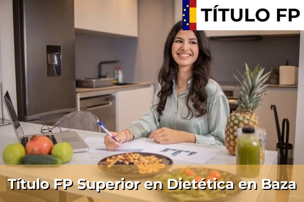 Título FP Superior en Técnico Superior en Dietética en Baza