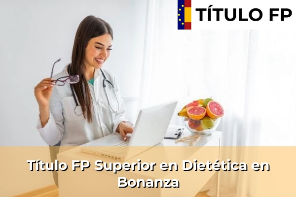 Título FP Superior en Técnico Superior en Dietética en Bonanza