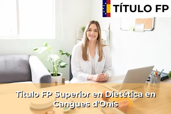 Título FP Superior en Técnico Superior en Dietética en Cangues d'Onís