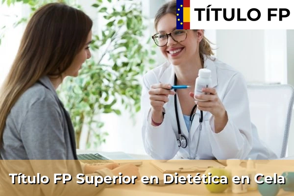 Título FP Superior en Técnico Superior en Dietética en Mondariz-Balneario 110 Título FP Superior en Técnico Superior en Dietética en Cela