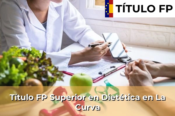 Título FP Superior en Técnico Superior en Dietética en La Curva