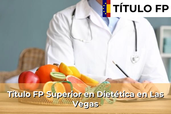 Título FP Superior en Técnico Superior en Dietética en Las Vegas
