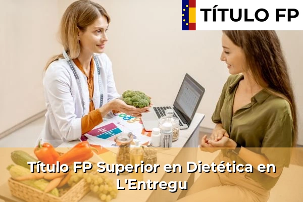 Título FP Superior en Técnico Superior en Dietética en L'Entregu