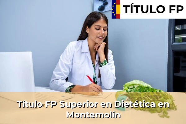 Título FP Superior en Dietética en Extremadura 24 Título FP Superior en Técnico Superior en Dietética en Montemolín